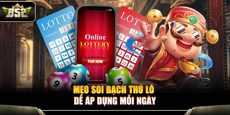 Mẹo Soi Bạch Thủ Lô Hay Dễ Áp Dụng Mỗi Ngày Tại B52