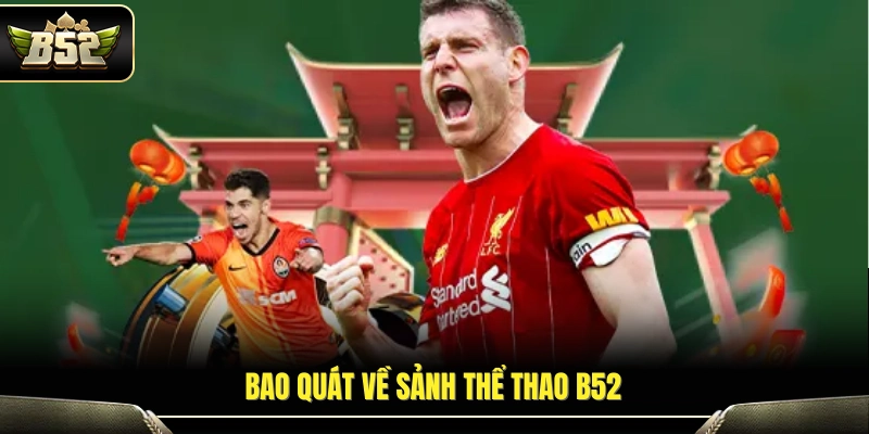 Khái quát hệ thống cá cược thể thao B52