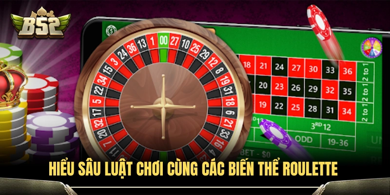 5+ Kinh Nghiệm Chơi Roulette Luôn Thắng Dễ Áp Dụng 2 Hiểu sâu luật chơi cùng các biến thể Roulette