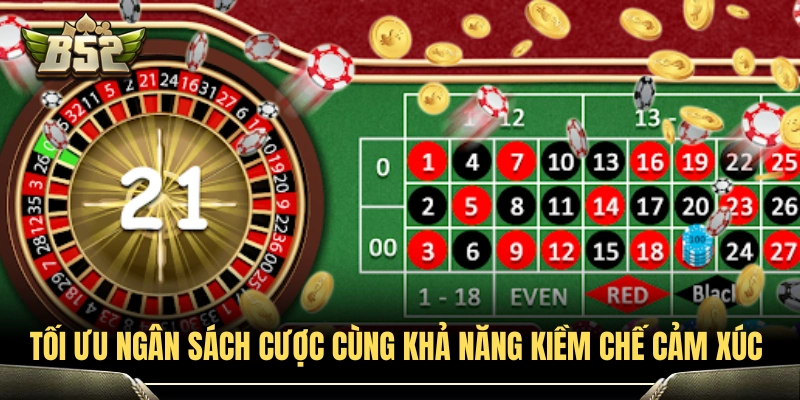 5+ Kinh Nghiệm Chơi Roulette Luôn Thắng Dễ Áp Dụng 4 Tối ưu ngân sách cược cùng khả năng kiềm chế cảm xúc